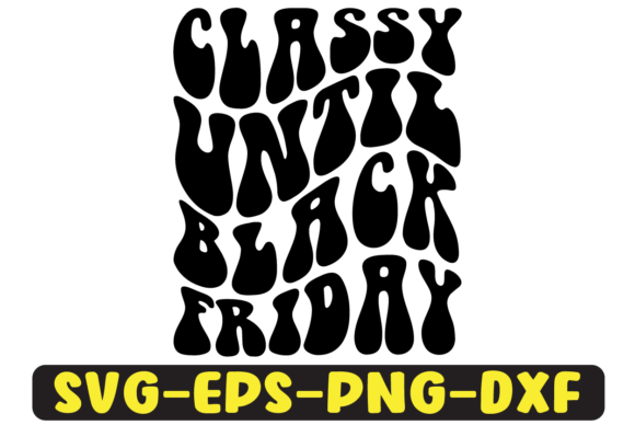 Classy Until Black Friday Svg Design Review