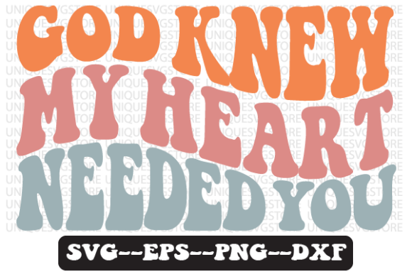 God Knew My Heart Needed You Svg Design Review