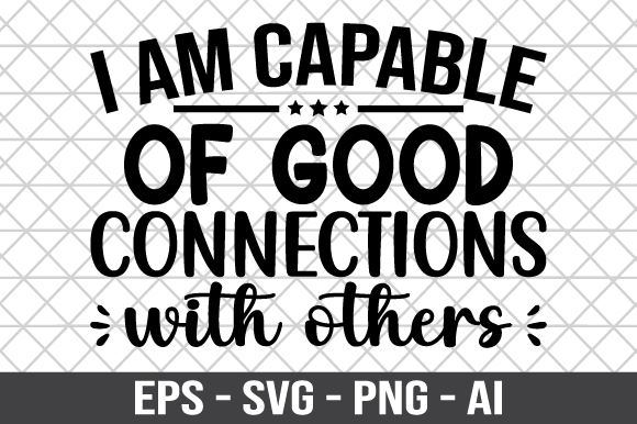 I Am Capable of Good Connections SVG Review for Real Projects