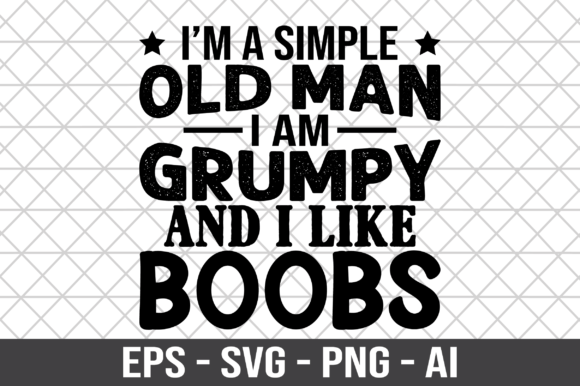 I’m a Simple Old Man I Am Grumpy SVG Review