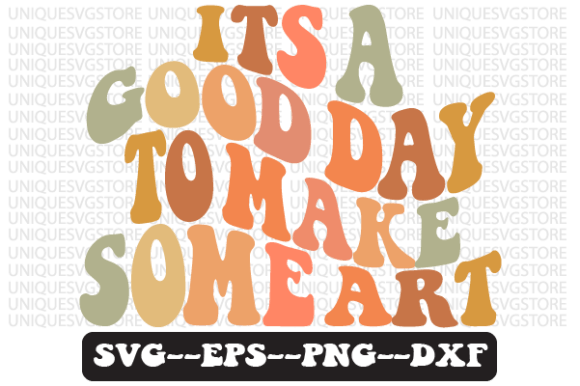 Its a Good Day to Make Some Art Svg Png