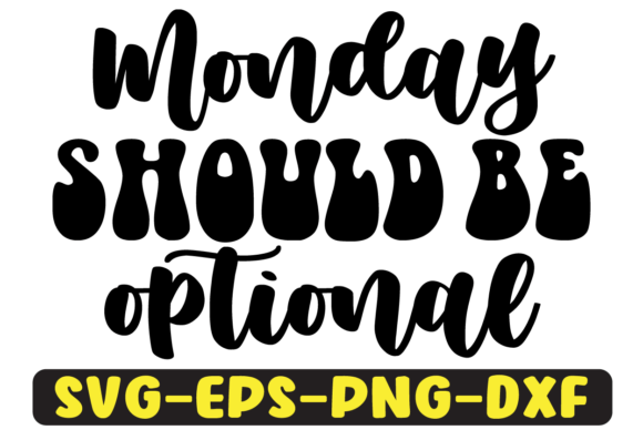 Monday Should Be Optional Svg Design Review
