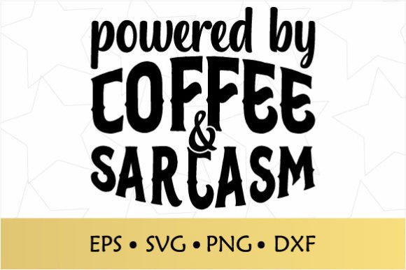 Powered by Coffee Sarcasm SVG Review: A Bold Statement for Craft Projects