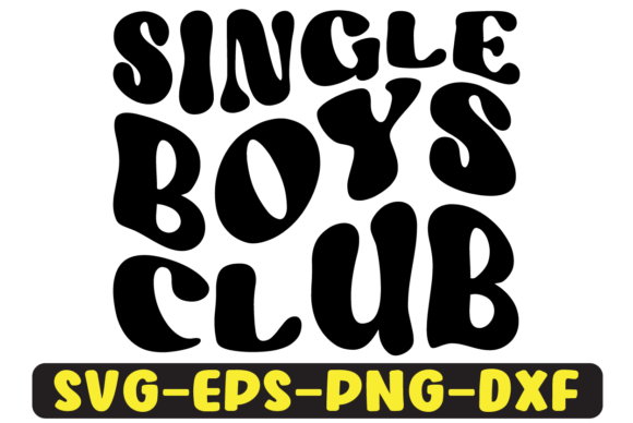 Single Boys Club Quote Retro Svg Design Review for Real Projects