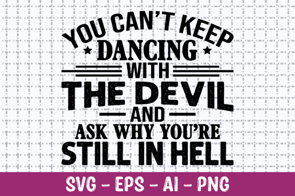 You Can’t Keep Dancing with the Devil