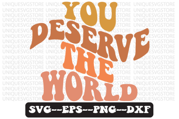 You Deserve the World Retro Svg Png